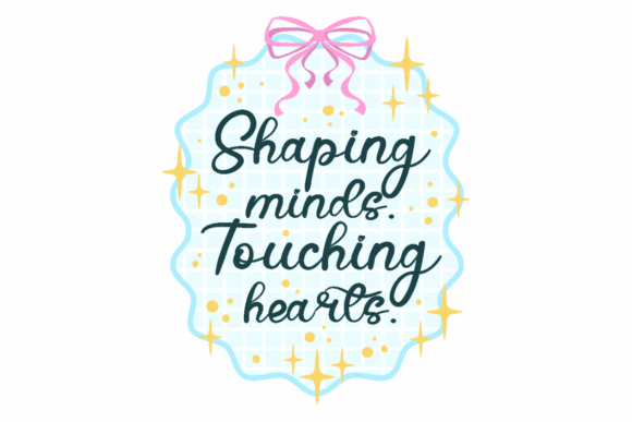 Shaping Minds Hearts: A Thoughtful Tribute for Educators and Beyond